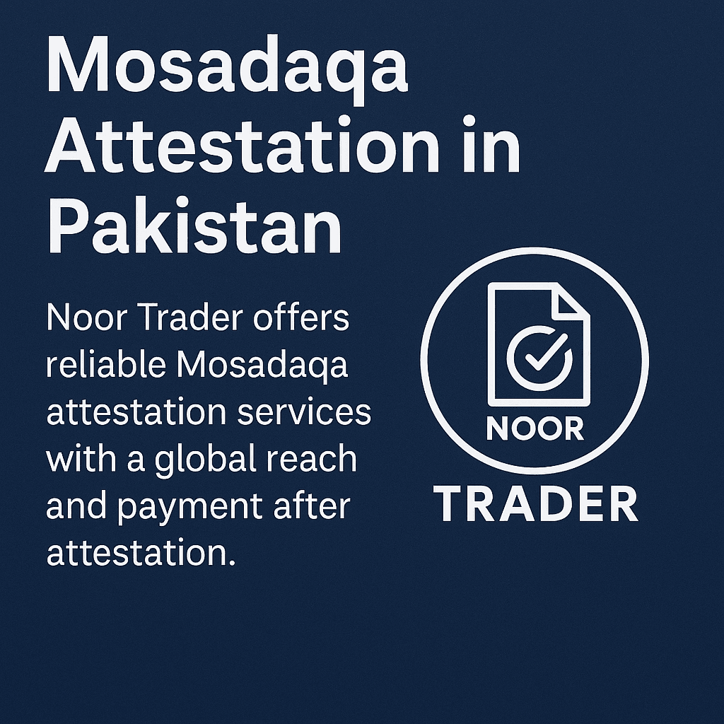 Mosadaqa Attestation in Pakistan: Trusted, Verified & Delivered by Noor Trader